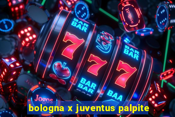 bologna x juventus palpite